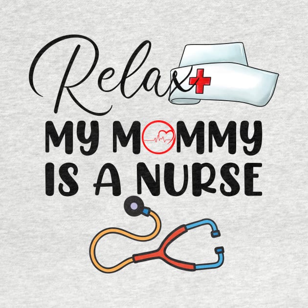 Relax My Mommy is a Nurse Mom by cyryley